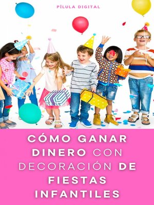 cover image of Cómo ganar dinero con decoración de fiestas infantiles